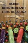 Alicia Medina - BATIDO DESINTOXICANTE LIBRO DE COCINA