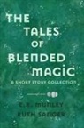 E. R. Munley, Ruth Sanger - The Tales of Blended Magic