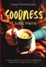 Kasia Krawiecka, Limitless Mind Publishing - Goodness Lives Here