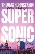 Thomas Kohnstamm, Kohnstamm Thomas - Supersonic A Novel