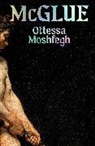Ottessa Moshfegh, Moshfegh Ottessa - McGlue