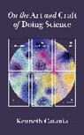 Kenneth Catania - On the Art and Craft of Doing Science