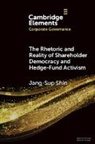 Jan-Sup Shin, Jan-Sup (National University of Singapore) Shin - Rhetoric and Reality of Shareholder Democracy and Hedge-Fund Activism