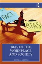 Doug Long, Douglas G. Long, Long Douglas G. - Bias in the Workplace and Society