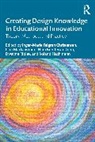 Nina Bonderup Dohn, Inger-Marie F. Christensen, Roland Hachmann, Lina Markauskaite, Markauskaite Lina, Dwayne Ripley - Creating Design Knowledge in Educational Innovation