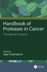 Sajal Chakraborti, Sajal Chakraborti, Chakraborti Sajal - Handbook of Proteases in Cancer