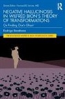 Rodrigo Barahona - Negative Hallucinosis in Wilfred Bions Theory of Transformations