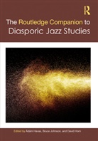 Ádám Havas, Adam Johnson Havas, David Horn, Bruce Johnson, Ádám Havas, David Horn... - Routledge Companion to Diasporic Jazz Studies