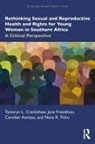 Carolien Aantjes, Tamaryn Crankshaw, Tamaryn Freedman Crankshaw, Jane Freedman, Freedman Jane, Nana K. Poku - Rethinking Sexual Reproductive Health Rights for Young Women in
