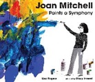 Stacy Innerst, Lisa Rogers - Joan Mitchell Paints a Symphony