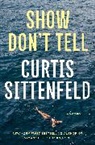 Curtis Sittenfeld - Show Don't Tell
