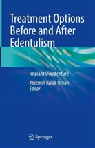 Yasemin Kulak Özkan, Yasemin Özkan, Yasemin Kulak Özkan - Treatment Options Before and After Edentulism