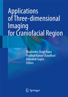 Prabhat Kumar Chaudhari, Abhishek Gupta, Prabhat Kumar Chaudhari, Shailendra Singh Rana - Applications of Three-dimensional Imaging for Craniofacial Region