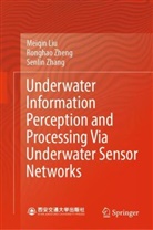Meiqin Liu, Senlin Zhang, Ronghao Zheng - Underwater Information Perception and Processing Via Underwater Sensor Networks