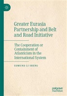 Edmund Li Sheng, Li Sheng - Greater Eurasia Partnership and Belt and Road Initiative