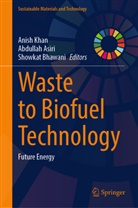 Abdullah Asiri, Showkat Bhawani, Anish Khan - Waste to Biofuel Technology