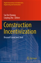 Sai On Cheung, Sai On Cheung, Zhu, Liuying Zhu - Construction Incentivization