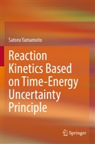 Satoru Yamamoto - Reaction Kinetics Based on Time-Energy Uncertainty Principle