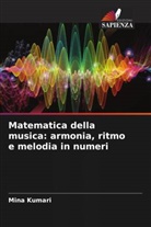 Mina Kumari - Matematica della musica: armonia, ritmo e melodia in numeri