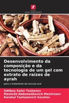 Mashrab Abdumalikovich Mamirzaev, Karakul Tashanovich Savetov, Odilboy Safar Tashanov - Desenvolvimento da composição e da tecnologia de um gel com extrato de raízes de ayrah