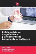 Pradeep Raghav, Munish Reddy, Juhi Yadav - Cefalometria no diagnóstico e planeamento do tratamento ortodôntico