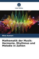 Mina Kumari - Mathematik der Musik: Harmonie, Rhythmus und Melodie in Zahlen