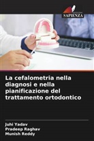 Pradeep Raghav, Munish Reddy, Juhi Yadav - La cefalometria nella diagnosi e nella pianificazione del trattamento ortodontico