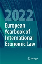 Jelena Bäumler, Christina Binder, Marc Bungenberg, Marc Bungenberg et al, Markus Krajewski, Giesela Rühl... - European Yearbook of International Economic Law 2022