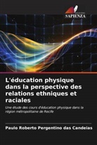Paulo Roberto Pergentino das Candeias - L'éducation physique dans la perspective des relations ethniques et raciales