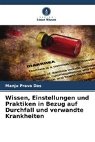 Manju Prava Das - Wissen, Einstellungen und Praktiken in Bezug auf Durchfall und verwandte Krankheiten