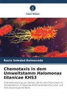 Rocio Soledad Balmaceda - Chemotaxis in dem Umweltstamm Halomonas titanicae KHS3