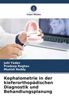 Pradeep Raghav, Munish Reddy, Juhi Yadav - Kephalometrie in der kieferorthopädischen Diagnostik und Behandlungsplanung