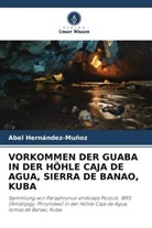 Abel Hernández-Muñoz - VORKOMMEN DER GUABA IN DER HÖHLE CAJA DE AGUA, SIERRA DE BANAO, KUBA