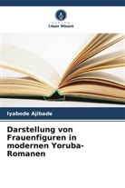 Iyabode Ajibade - Darstellung von Frauenfiguren in modernen Yoruba-Romanen
