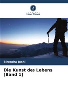 Birendra Joshi - Die Kunst des Lebens [Band 1]
