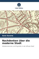Sara Sucena - Nachdenken über die moderne Stadt