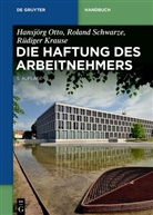 Rüdiger Krause, Roland Schwarze - Die Haftung des Arbeitnehmers