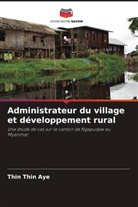 Thin Thin Aye - Administrateur du village et développement rural