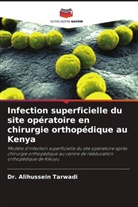 Alihussein Tarwadi, Dr. Alihussein Tarwadi - Infection superficielle du site opératoire en chirurgie orthopédique au Kenya