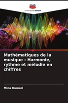 Mina Kumari - Mathématiques de la musique : Harmonie, rythme et mélodie en chiffres