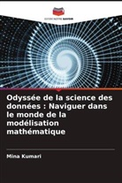 Mina Kumari - Odyssée de la science des données : Naviguer dans le monde de la modélisation mathématique
