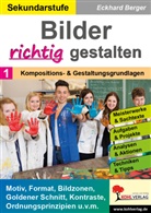 Eckhard Berger - Bilder RICHTIG gestalten / Band 1: Kompositions- und Gestaltungsgrundlagen