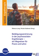 Kaldewei, Nicole Kaldewei, Rebecca Lang, Lang Rebecca - Betätigungszentrierung in der psychosozialen Ergotherapie - ein Wegweiser für Praxis und Lehre