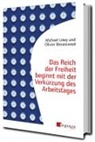 Olivier Besancenot, Michael Löwy - Das Reich der Freiheit beginnt mit der Verkürzung des Arbeitstages