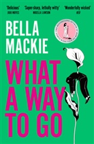 Bella Mackie - What A Way To Go