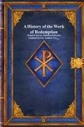 Jonathan Edwards, Anthony Uyl - A History of the Work of Redemption