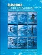 Yomaira C. Figueroa-Vásquez - Diásporas decolonizadoras