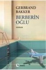 Gerbrand Bakker - Berberin Oglu