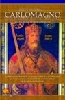 Juan Carlos Rivera Quintana - Breve historia de Carlomagno : el Sacro Imperio Romano Germánico : la desconocida historia de la Europa medieval y del emperador que la hizo renacer del oscurantismo y sentó las bases de la cultura de Occidente