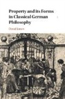 David James - Property and its Forms in Classical German Philosophy